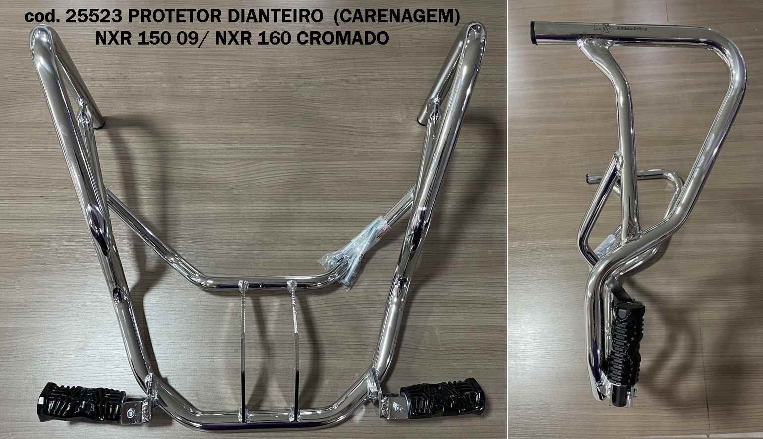 PROTETOR DIANT (CARENAGEM) NXR150 09/14/NXR160 14/22 CROMADO COM PEDALEIRA